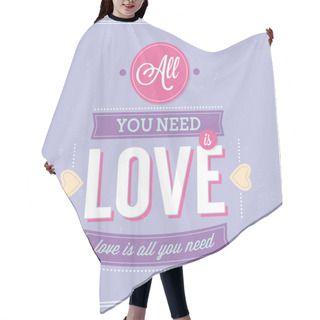 Personality  All You Need Is Love Retro Poster Design. Hair Cutting Cape