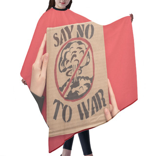 Personality  Partial View Of Woman Holding Cardboard Placard With Say No War To War Lettering And Explosion In Stop Sign On Red Background Hair Cutting Cape