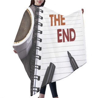 Personality  Writing Text Showing The End. Business Concept For End Finish Close Written On Notebook Book Note Paper On The Wooden Wood Background. With Coffee And Black Marker. Hair Cutting Cape