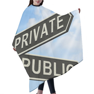 Personality  Private Or Public Directions On A Signpost Hair Cutting Cape