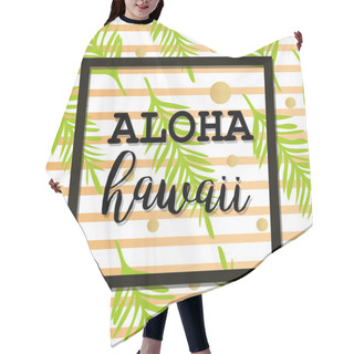 Personality  Summer  Poster With Palm Leaf And Lettering. Golden Stripes And Dots. Summer Tropical Background Of Palm Leaves. Vector Summer Poster.  Seamless Summer Tropical Pattern. Aloha Hawaii Hair Cutting Cape