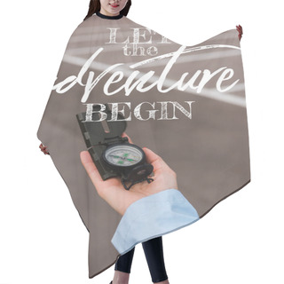 Personality  Cropped View Of Woman Holding Compass Near Let The Adventure Begin Letters  Hair Cutting Cape