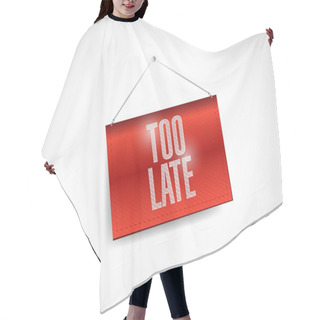Personality  Too Late Hanging Banner Illustration Design Hair Cutting Cape