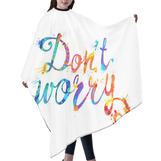 Personality  Don't Worry. Splash Paint Letters Hair Cutting Cape