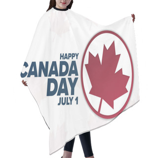Personality  Happy Canada Day. July 1. Holiday Concept. Template For Background, Banner, Card, Poster With Text Inscription. Vector EPS10 Illustration. Hair Cutting Cape
