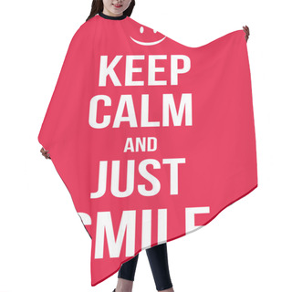 Personality  Keep Calm And Just Smile Poster Hair Cutting Cape