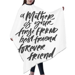 Personality  Mom Is Your First Friend. Best Friend. Forever Friend Hair Cutting Cape