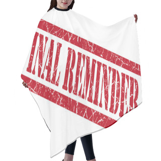 Personality  Final Reminder Red Grungy Stamp Isolated On White Background Hair Cutting Cape