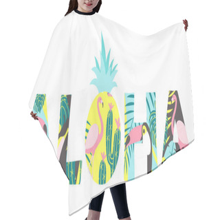 Personality  Aloha Text With Toucan, Flamingo, Pineapple And Exotic Leaves. Can Be Used For Poster, Greeting Card, Bags, T-shirt. Vector Illustration Hair Cutting Cape