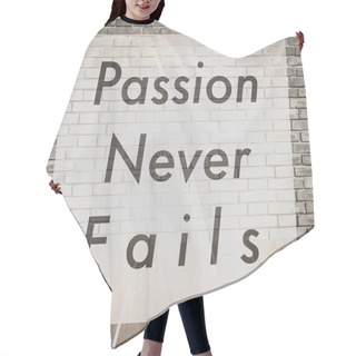 Personality  Passion Never Fails , Inspiration Quote For Card And Motivational Poster Hair Cutting Cape