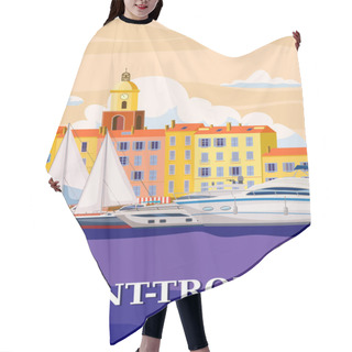 Personality  Retro Travel Poster Saint-Tropez France, Old City Mediterranean. Cote D Azur Of Travel Sea Vacation Europe. Vintage Style Vector Illustration Hair Cutting Cape