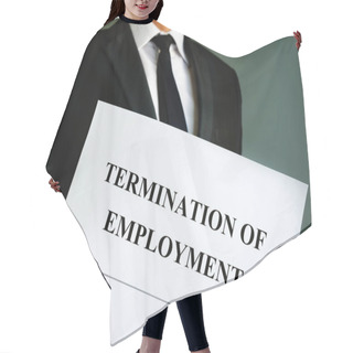 Personality  Man Is Holding Termination Of Employment Papers. Hair Cutting Cape