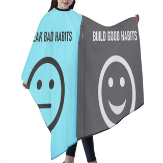 Personality  Break Bad Habits, Build Good Habits - Motivational Phrase Is Shown Using A Text Hair Cutting Cape