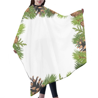 Personality  Vector Frame With Fir Tree Branches And Cones. Hair Cutting Cape