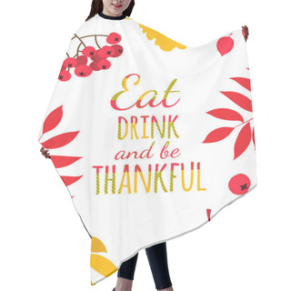 Personality  Happy Thanksgiving Day Typography Poster. Eat, Drink And Be Thankful Hair Cutting Cape