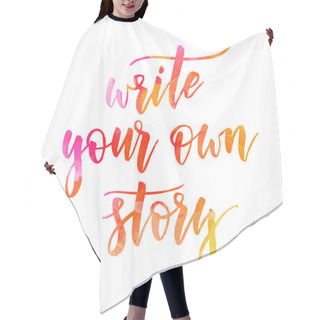 Personality  Write Your Own Story - Watercolor Lettering Hair Cutting Cape