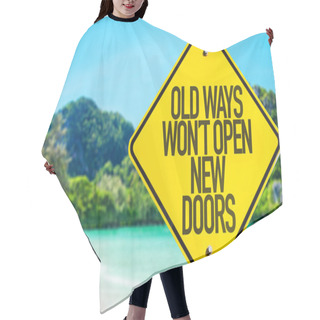 Personality  Old Ways Wont Open New Doors Sign Hair Cutting Cape