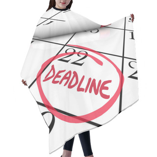 Personality  Deadline Word Circled On Calendar Due Date Hair Cutting Cape