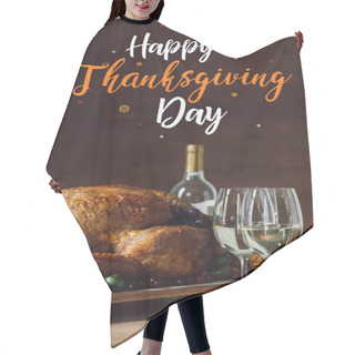 Personality  Close Up View Of Roasted Turkey, Glasses Of Wine And Happy Thanksgiving Day Lettering  Hair Cutting Cape