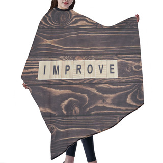 Personality  Flat Lay With Blocks Arranged In Improve Word On Brown Wooden Tabletop Hair Cutting Cape