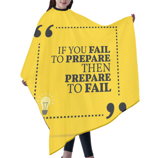 Personality  Inspirational Motivational Quote. If You Fail To Prepare Then Pr Hair Cutting Cape