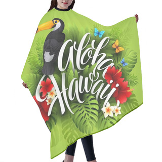 Personality  Aloha Hawaii. Hand Lettering With Exotic Flowers. Vector Illustration Hair Cutting Cape