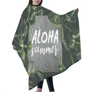 Personality  Card With Words Aloha Summer, Water Drops And Fresh Green Leaves  Hair Cutting Cape