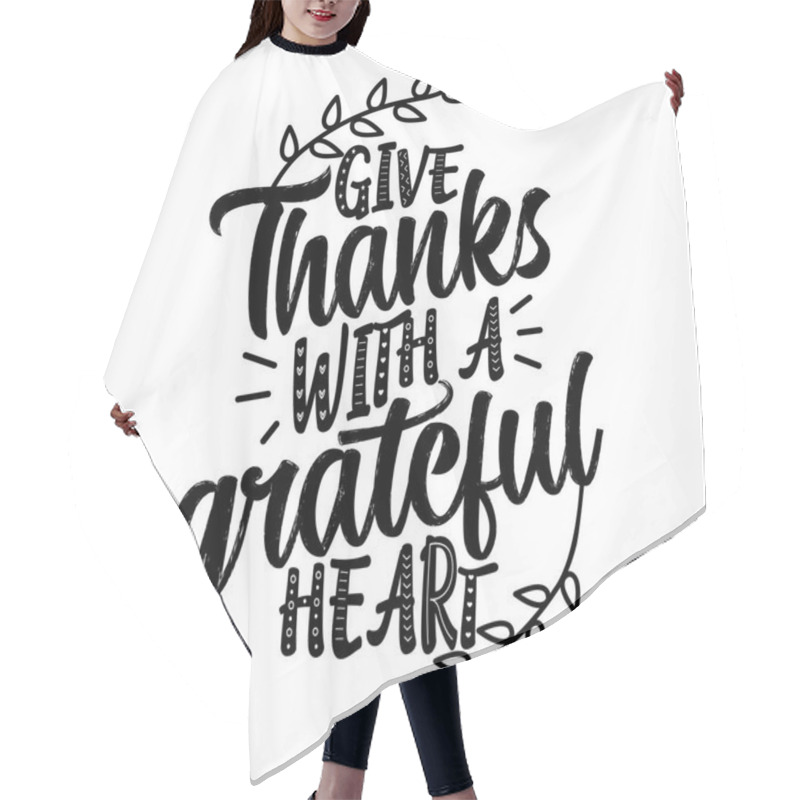 Personality  Give thanks with a grateful heart. - Thanksgiving Day calligraphic poster. Autumn color poster. Good for scrap booking, posters, greeting cards, banners, textiles, gifts, shirts, mugs or other gifts. hair cutting cape
