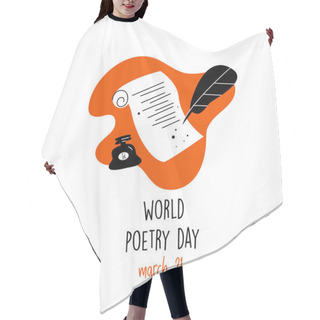 Personality  World Poetry Day, March 21.Vector Illustration Of Feathe, Manuscript And Ink. Ideal For Greeting Card, Poster, Banner. White Background. Hair Cutting Cape