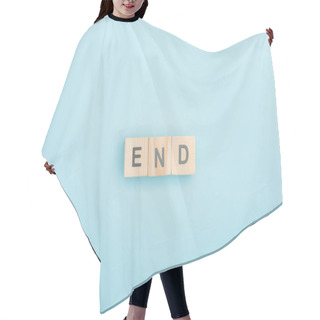 Personality  Top View Of End Lettering Made Of Wooden Cubes On Blue Background Hair Cutting Cape