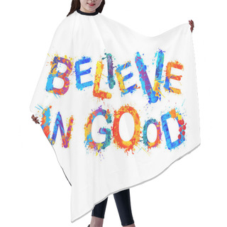 Personality  Believe In Good. Splash Paint Letters Hair Cutting Cape