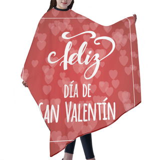 Personality  Happy Valentines Day Text In Red Hearts Bokeh Background. Romantic Card. Lettering Element. Inscription In Spanish Hair Cutting Cape