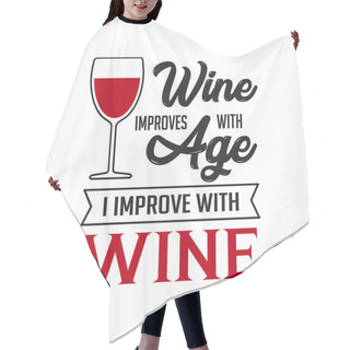 Personality  Wine Quote And Saying. Wine Improve With Age Hair Cutting Cape