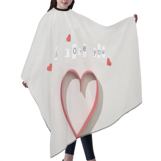 Personality  Top View Of Paper Hearts With I Love You Lettering On Grey Background Hair Cutting Cape