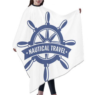 Personality  Vector Emblem With Steering Wheel. Design Element Of Badge With Caption Nautical Travel. Logo Illustration For Signboard, Posters Or Decoration Of Nautical Tours And Travel Cruises Hair Cutting Cape