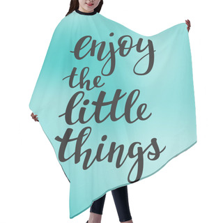 Personality  Enjoy The Little Things Quote Vector Typography Hair Cutting Cape