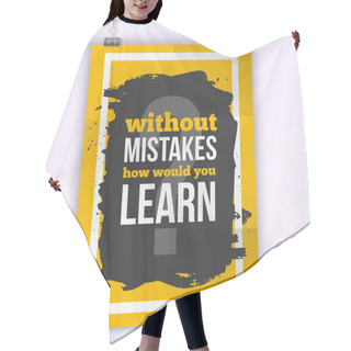 Personality  Motivational Quote Without Mistakes How Would You Learn. Work Quote Poster On Colorful Background. Inspiration Motivational Life Quote. Hair Cutting Cape