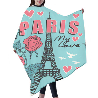 Personality  Vector Banner Or Card With The Famous French Eiffel Tower, Roses, Hearts And Pigeons On The Blue Background. Flat Illustration With Words Paris My Love Hair Cutting Cape
