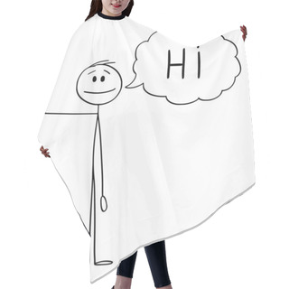 Personality  Vector Cartoon Illustration Of Man Or Businessman Waving His Hand And Greeting With Speech Bubble Or Text Balloon Saying Hi Hair Cutting Cape