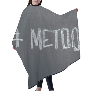 Personality  Top View Of Hashtag Me Too With White Letters On Chalkboard Hair Cutting Cape