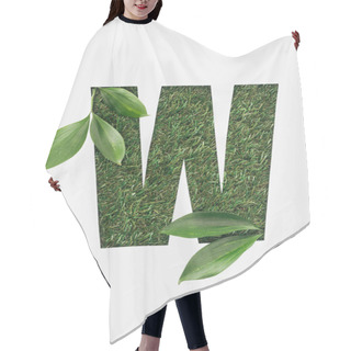 Personality  Top View Of Cut Out W Letter On Green Grass Background With Leaves Isolated On White Hair Cutting Cape