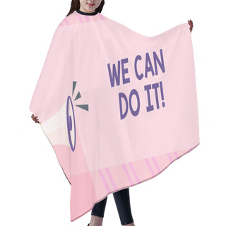 Personality  Text Sign Showing We Can Do It. Conceptual Photo See Yourself As Powerful Capable Demonstrating Human Hand Holding Tightly A Megaphone With Sound Icon And Blank Text Space. Hair Cutting Cape