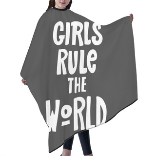 Personality  Girls Rule The World Lettering. Design Element For T-shirt, Interior Poster. Hand Drawn Vector Illustration. Typography For Banner, Poster Or Clothing Design. Vector Invitation. Hair Cutting Cape