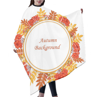Personality  Frame With Autumn Leaves And Berries. Hair Cutting Cape