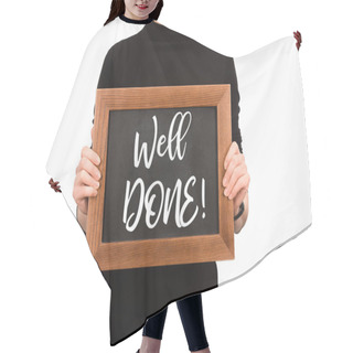 Personality  Partial View Of Woman Holding Board With Lettering Well Done Isolated On White Hair Cutting Cape