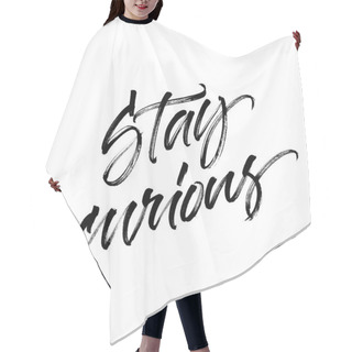 Personality  Inspirational Quote Stay Curious Hair Cutting Cape