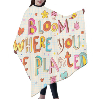 Personality  Bloom Where You Are Planted Hand Drawn Lettering Design Hair Cutting Cape