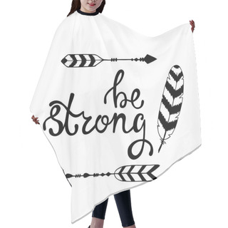 Personality  Be Strong. Inspirational Quote About Freedom. Hair Cutting Cape