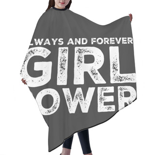 Personality  Girl Power Text, Feminism Slogan. Black Inscription For T Shirts, Posters And Wall Art. Feminist Sign Handwritten With Ink And Brush. Hair Cutting Cape