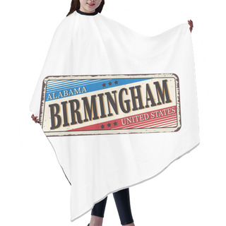 Personality  Welcome To Birmingham Alabama Vintage Rusty Vintage Metal Plaque On A White Background, Vector Illustration Hair Cutting Cape